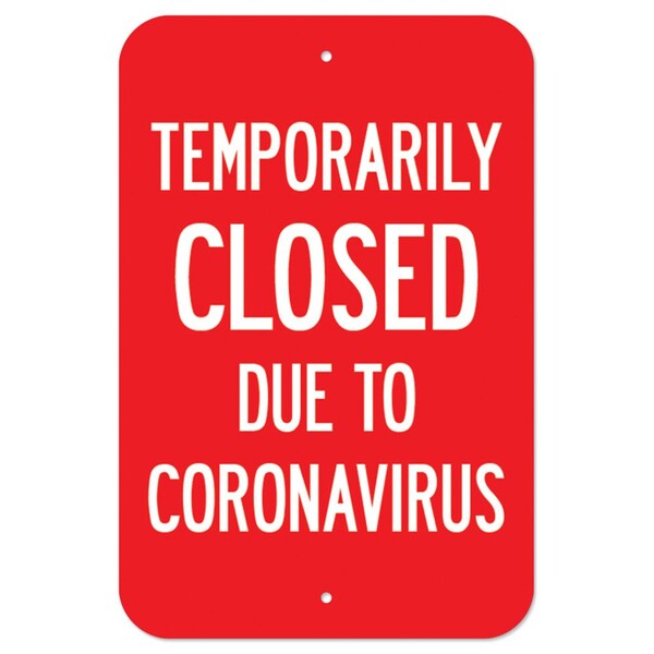 Public Safety Sign-Temporarily Closed Due To Coronavirus, Heavy Duty, 7" H, A-1218-25473